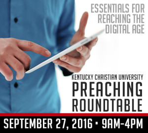 A person in a blue shirt interacts with a tablet. Text on the image reads "Digital Age" and "Kentucky Christian University Preaching Roundtable.