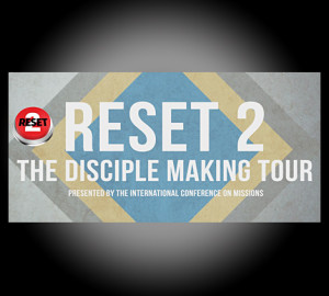 Graphic promoting "Reset 2: The Disciple Making Tour," presented by the International Conference on Missions.