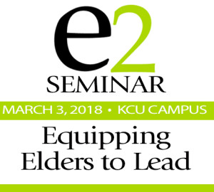 Banner for the e2 Seminar hosted at KCU Campus on March 3, 2018, with the slogan "Equipping Elders to Lead.