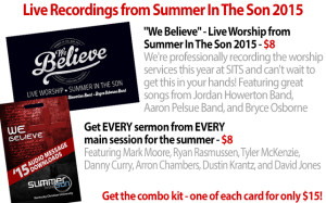 Promotional flyer for "We Believe - Live Worship from Summer in the Son 2015." Features worship services' recording and sermons available for $8, highlighting several artists and speakers.