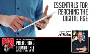 A person holding and pointing at a tablet is featured in an image for Kentucky Christian University's Preaching Roundtable. The text highlights "Essentials for Reaching the Digital Age" with Jeff Walling as the keynote speaker.